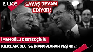 İmamoğlu Destekçinin, Kılıçdaroğlu İse İmamoğlu'nun Peşinde!