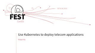 Use Kubernetes to deploy telecom applications