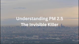 Understanding PM 2.5: The Invisible Killer