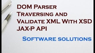 JAX-P API - DOM Parser, Traversing and Validate XML With XSD