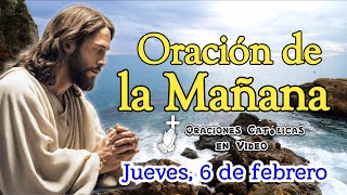 ORACIÓN DE LA MAÑANA, JUEVES 6 DE FEBRERO 2025.