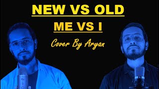 New vs Old 1 Mashup | I vs Me | Cover By Aryan | Raj Barman | Deepshikha Raina | Anurag A | Himanshu