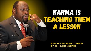 What Karma Is Teaching Them||#MylesMunroe, #Teachings, #Inspiration, #Motivation