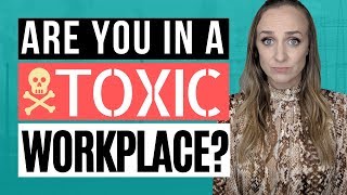 TOXIC WORK ENVIRONMENT: 14 Signs Your Workplace is Toxic (and How to Cope)