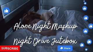 Alone Night Mashup | Night Drive Jutebox | Hurts Mashup | Breakup Mashup | Best Of Darshan Raval