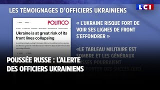 Poussée russe : l'alerte des officiers ukrainiens