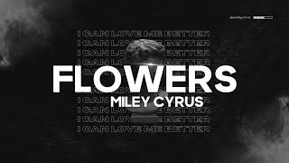 MILEY CYRUS - FLOWERS | LYRICS