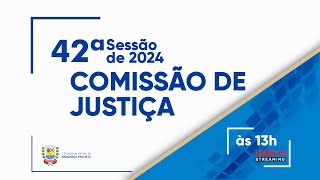 42ª Sessão da Comissão de Justiça de 2024 - (19-11-2024)