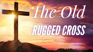 The Old Rugged Cross (with lyrics) - BEAUTIFUL Easter Hymn