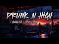 DRUNK_N_IGH_(Slowed+Reverb)#lofi #lofimusic