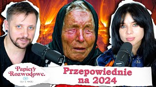 PRZEPOWIEDNIE na 2024 rok - Papiery Rozwodowe Podcast #117