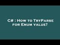 C# : How to TryParse for Enum value?