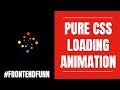 CSS Loading Animation Effects - Pure CSS Loader - web development Tutorial