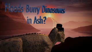 Floods Bury Dinosaurs in Ash (An Asteroid Killed Every Dinosaur Ever 3)