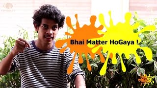 Bhai Matter HoGaya - OIL EP#03