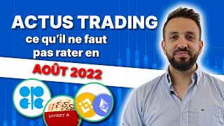 ACTUS TRADING : ce qu'il ne faut pas rater en Août 2022 !