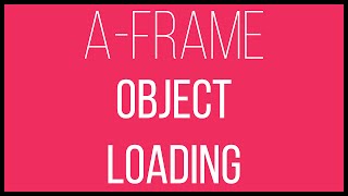 A-Frame WebVR Tutorial 15 - Object Loading
