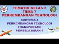 Kelas 3 Tematik : Tema 7 Subtema 4 Pembelajaran 4 (PERKEMBANGAN TEKNOLOGI)