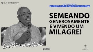 Semeando generosidade e vivendo um milagre! | Sup. Marcos Antônio