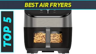 5 Best Air Fryers in 2024