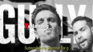 Train rap song || Ranveer Singh || gully boy 2019