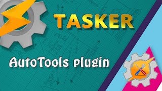 TASKER - AutoTools plugin (Autoapps)