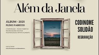 Codinome Solidão - Além da Janela - Plínio Álbum Fabrício • 2025 •  #song #musica #mpb