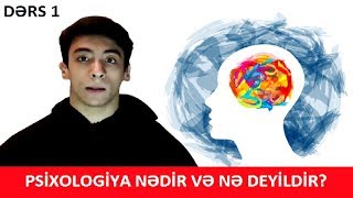 PSİXOLOGİYA NƏDİR VƏ NƏ DEYİLDİR? - DƏRS 1