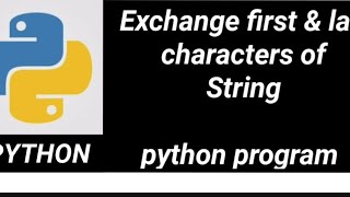 Python: Exchange first and last characters of the String , code with examples