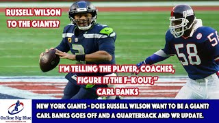 New York Giants - Does Russell Wilson want to be a Giant? Carl Banks goes off and a QB and WR update
