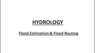 Flood Estimation and Flood Routing - Hydrology - GATE - CIVIL ENGG