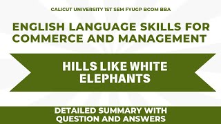 Calicut University 1st Sem FYUGP English| Hills Like White Elephants |Detailed Video With Q & A