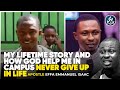 MY LIFETIME STORY AND HOW GOD HELP ME IN CAMPUS || APOSTLE EFFA EMMANUEL ISAAC