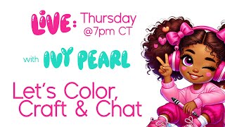 LIVE: Color | Craft | Chat - I've Got Something to Share - Let's Get Together!