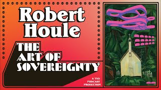 Robert Houle | The Art of Sovereignty | Episode 4 | TVO Podcast