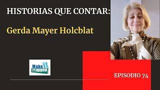 Historias que contar con Gerda Mayer Holcblat