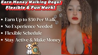 Earn Up to $50 Per Walk, Walking Dogs! No Interview, Start Today!