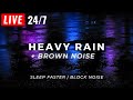 🔴 Heavy Rain & Brown Noise to Sleep FAST - Block Noise, Stop Insomnia