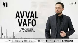 Khurshed Muminjonov - Avval vafo (audio)