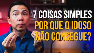 A MAIORIA DOS IDOSOS NÃO CONSEGUE FAZER ESSAS 7 COISAS SIMPLES