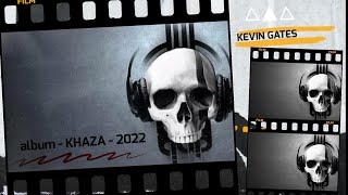 Kevin Gates - album Khaza 2022 ( Lyrics )