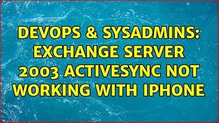 DevOps & SysAdmins: Exchange Server 2003 ActiveSync not working with iPhone