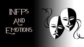 INFPs and Emotions