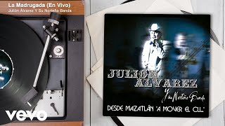 Julión Álvarez Y Su Norteño Banda - La Madrugada (En Vivo/Audio)