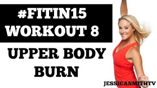 #FITIN15 #Workout 8: "Upper Body Burn" Full Length 15-Minute Fat Burning Sculpting Fitness Program