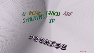 premise - 6 nouns with the meaning of premise (sentence examples)