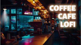 CHILL CAFE LOFI BEATS - COFFEE RELAXATION - SIP & CHILL