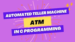Automated Teller Machine ( ATM ) Program Example | Program Development in C (Part 2)