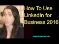 How To Use LinkedIn for Business 2016 by Amplification, Inc.