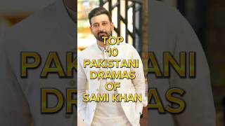 TOP 10 PAKISTANI DRAMAS OF SAMI KHAN